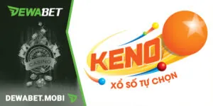Phương Pháp Soi Cầu Xổ Số Keno Từ Chuyên Gia Dewabet
